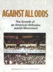 Against All Odds - The growth of an American orthodox Jewish movement